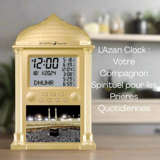 L'Azan Clock : Votre Compagnon Spirituel pour les PriĂšres Quotidiennes
