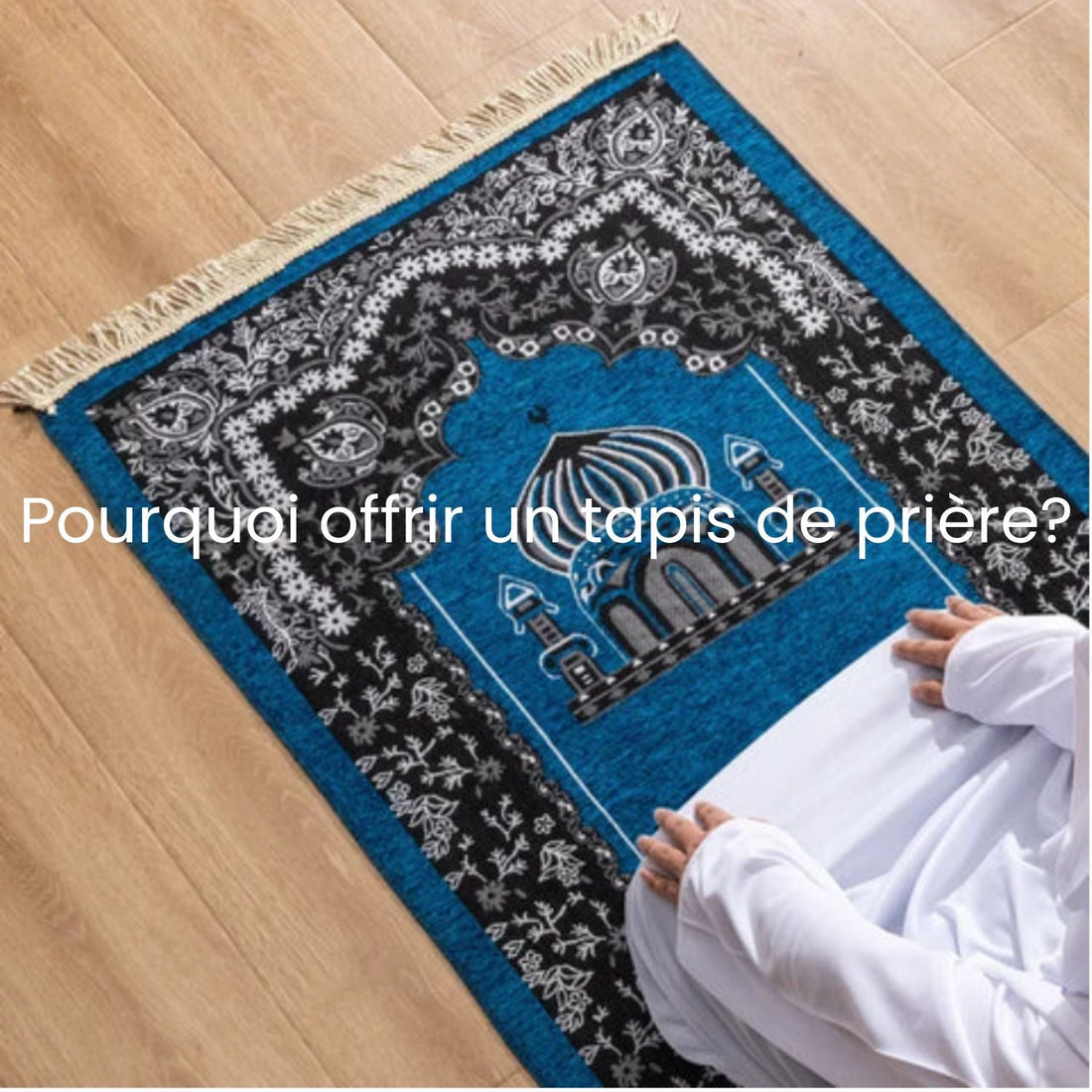 Pourquoi offrir un tapis de prière?