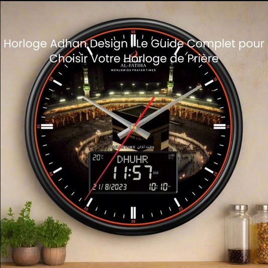Horloge Adhan Design : Le Guide Complet pour Choisir Votre Horloge de Prière
