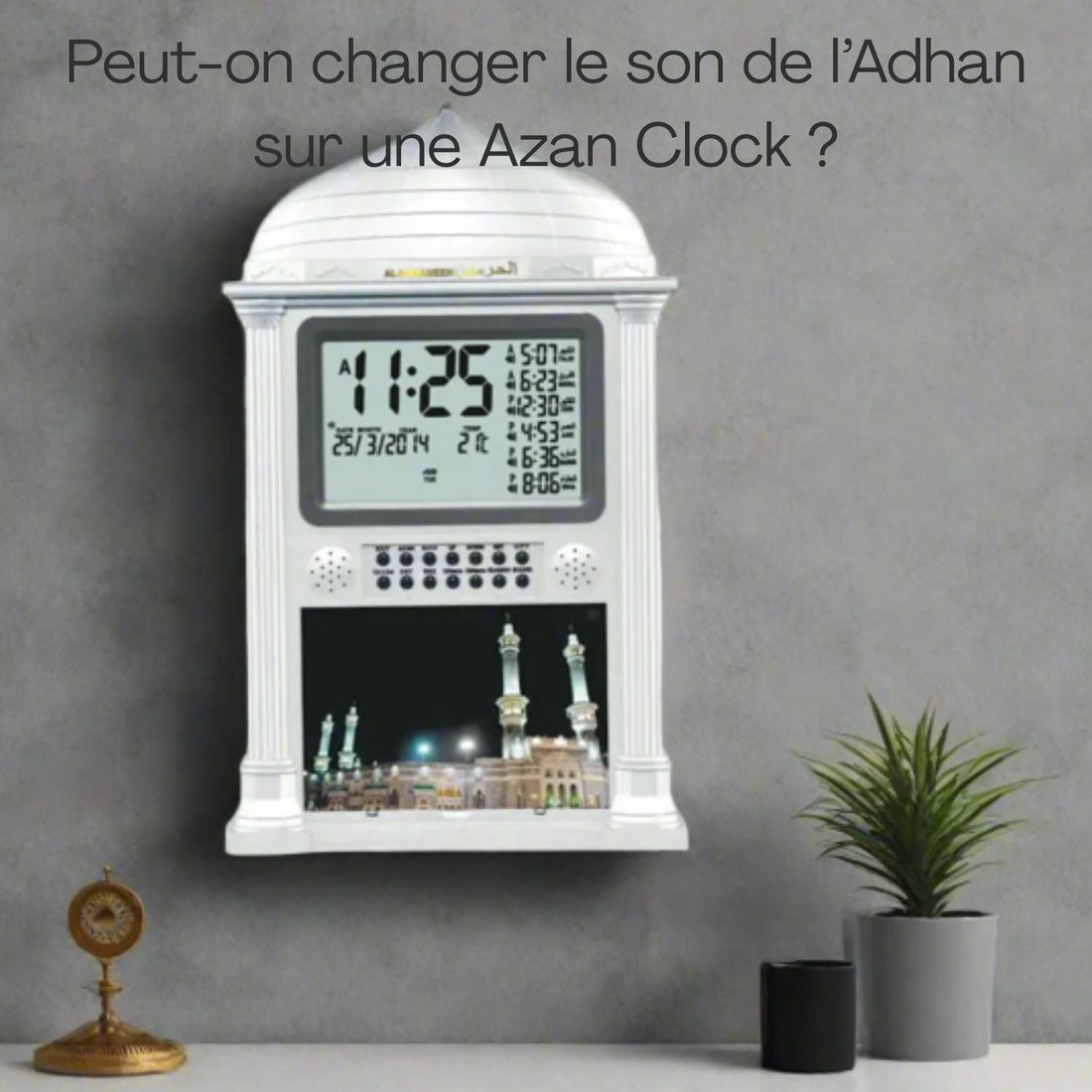 Peut-on changer le son de l’Adhan sur une Azan Clock ?